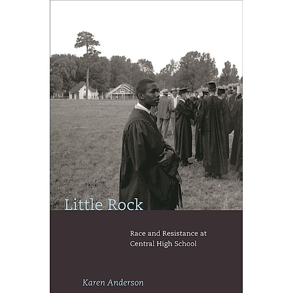 Little Rock / Politics and Society in Modern America, Karen Anderson