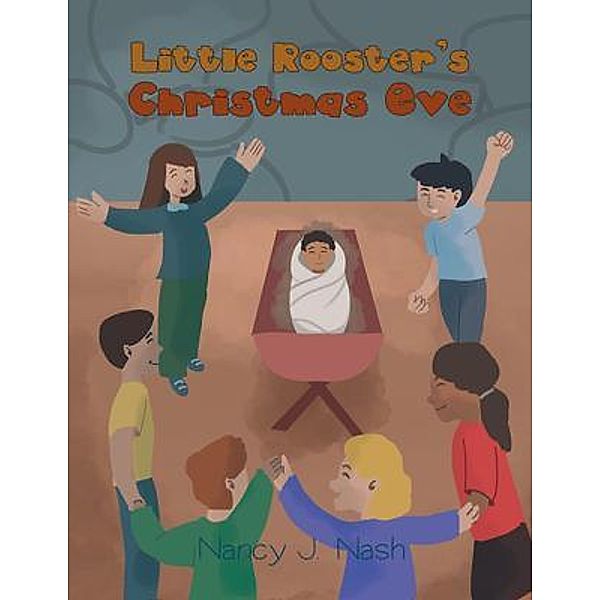 Little Rooster's Christmas Eve, Nancy J. Nash