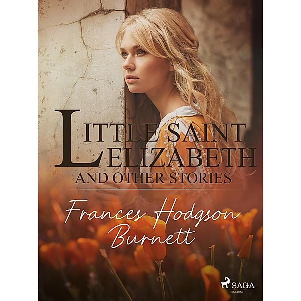Little Saint Elizabeth and Other Stories, Frances Hodgson Burnett