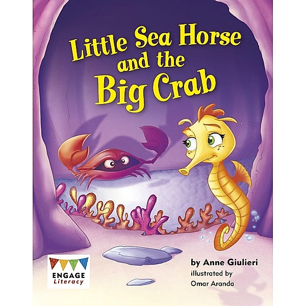 Little Sea Horse and the Big Crab / Raintree Publishers, Anne Giulieri