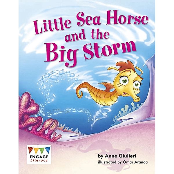 Little Sea Horse and the Big Storm / Raintree Publishers, Anne Giulieri
