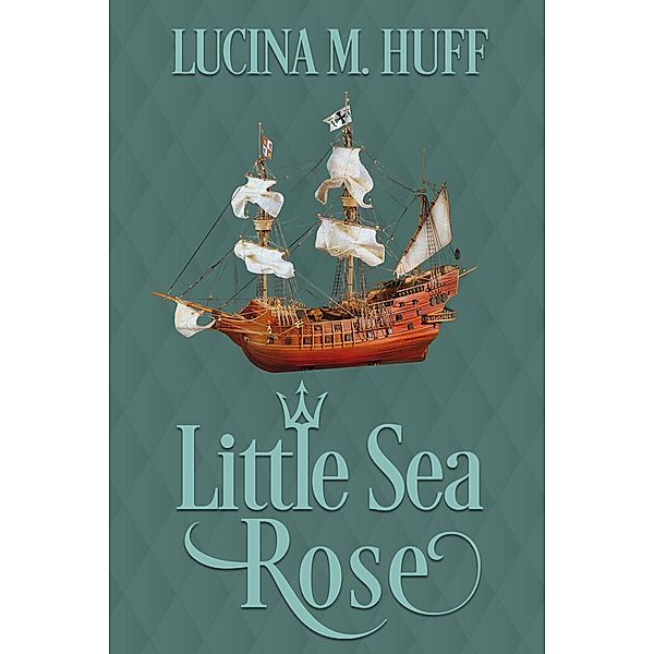 Little Sea Rose (ReTold Minis, #3) / ReTold Minis, Lucina M. Huff