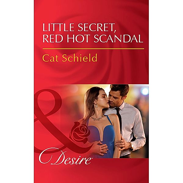 Little Secret, Red Hot Scandal (Mills & Boon Desire) (Las Vegas Nights, Book 5) / Mills & Boon Desire, Cat Schield