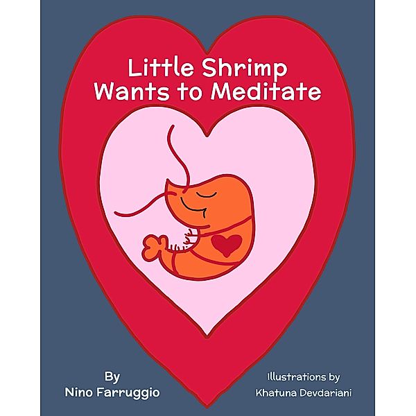 Little Shrimp Wants To Meditate (Little Shrimp Yoga, #2) / Little Shrimp Yoga, Nino Farruggio