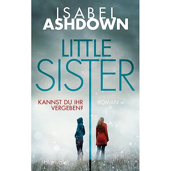 Little Sister - Kannst du ihr vergeben?, Isabel Ashdown