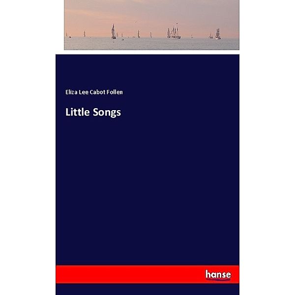 Little Songs, Eliza Lee Cabot Follen