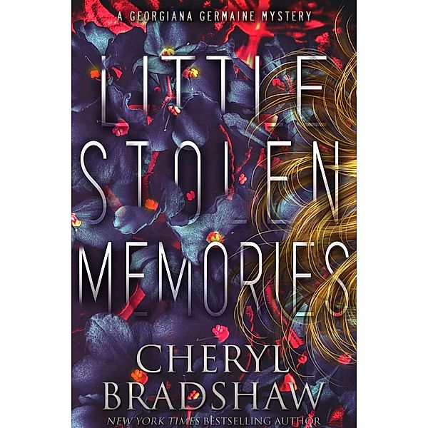 Little Stolen Memories (Georgiana Germaine, #9) / Georgiana Germaine, Cheryl Bradshaw