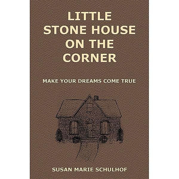 Little Stone House On the Corner, Susan Marie Schulhof