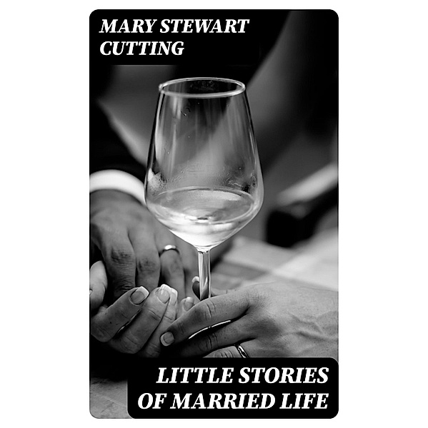 Little Stories of Married Life, Mary Stewart Cutting