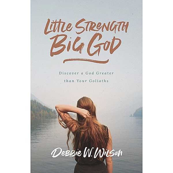 Little Strength, Big God, Debbie W. Wilson