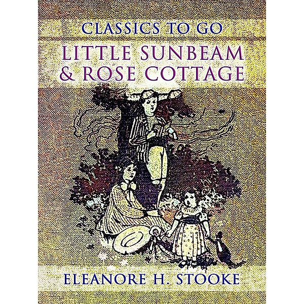 Little Sunbeam & Rose Cottage, Eleanora H. Stooke