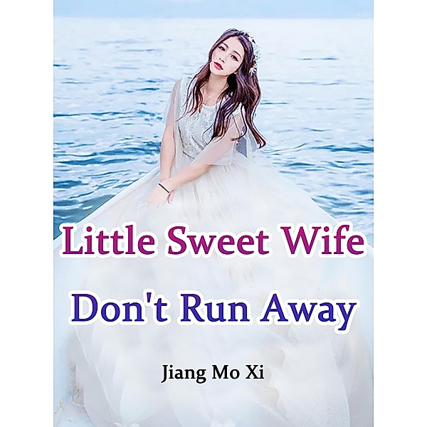 Little Sweet Wife, Don't Run Away!, Jiang Moxi