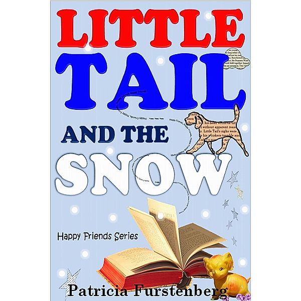 Little Tail and the Snow, Happy Friends Series / Happy Friends, Patricia Furstenberg