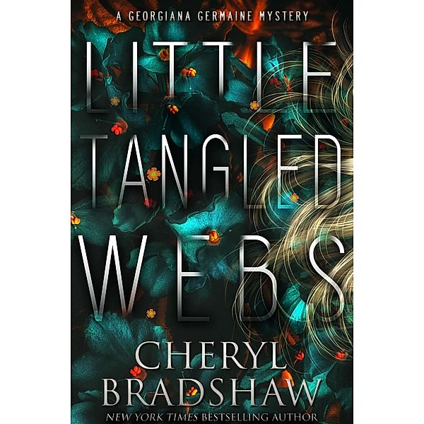 Little Tangled Webs (Georgiana Germaine, #5) / Georgiana Germaine, Cheryl Bradshaw