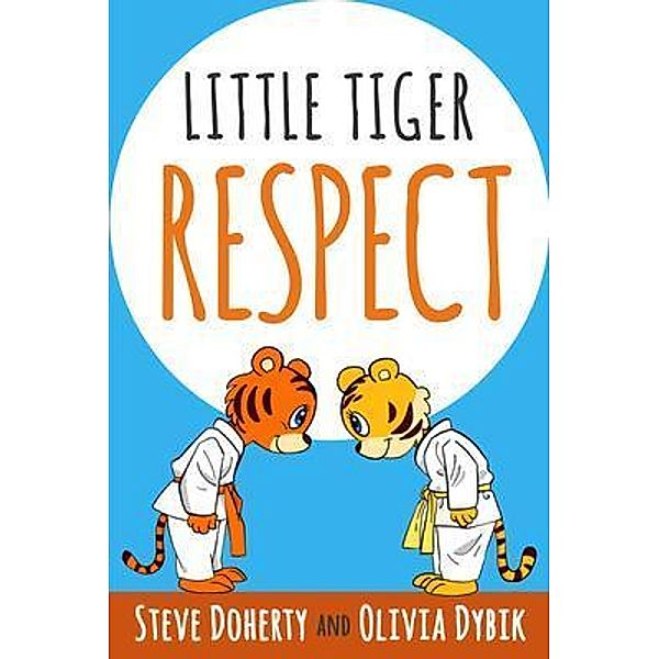 Little Tiger - Respect / Little Tiger Bd.2, Steve Doherty, Olivia Dybik