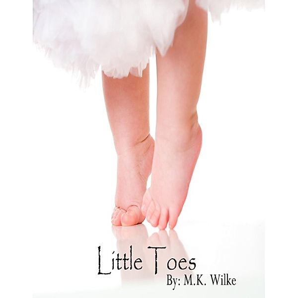 Little Toes, M.K. Wilke