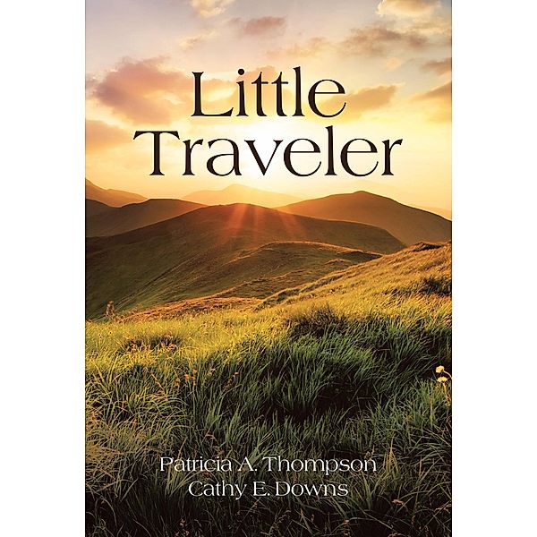 Little Traveler, Patricia A. Thompson, Cathy E. Downs