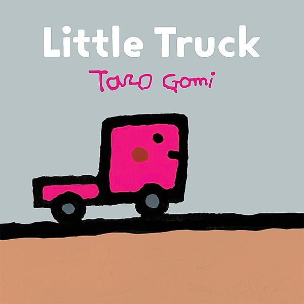 Little Truck / Chronicle Books LLC, Taro Gomi