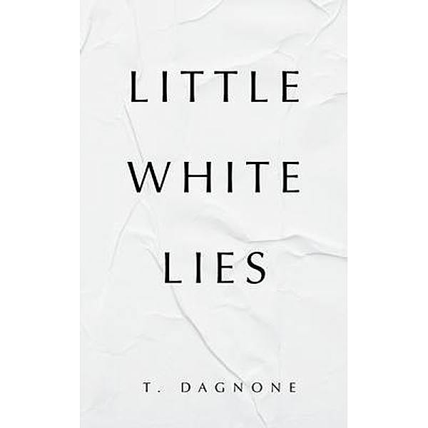 Little White Lies, T. Dagnone
