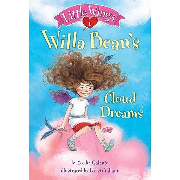 Little Wings #1: Willa Bean's Cloud Dreams / Little Wings Bd.1, Cecilia Galante