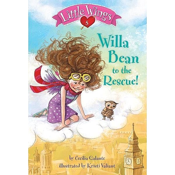 Little Wings #5: Willa Bean to the Rescue! / Little Wings Bd.5, Cecilia Galante