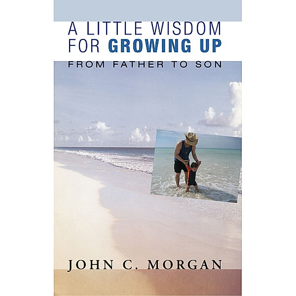 Little Wisdom for Growing Up, John C. Morgan
