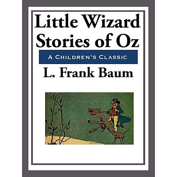Little Wizard Stories of Oz, L. Frank Baum