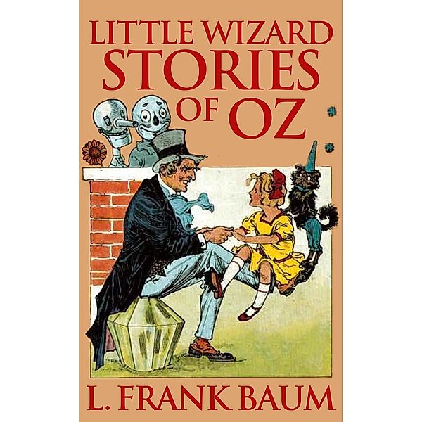 Little Wizard Stories of Oz, L. Frank Baum