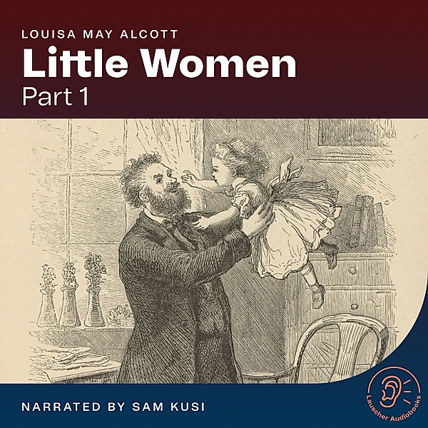 Little Women - 1 - Little Women (Part 1), Louisa May Alcott