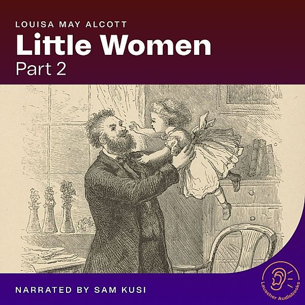 Little Women - 2 - Little Women (Part 2), Louisa May Alcott