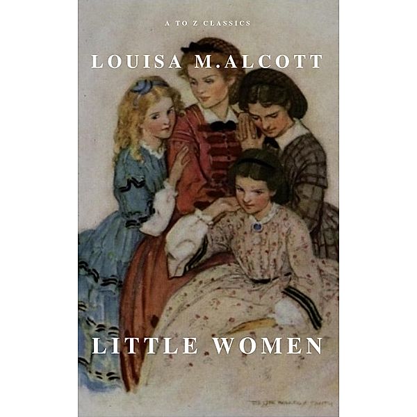 Little Women, Louisa May Alcott, A To Z Classics