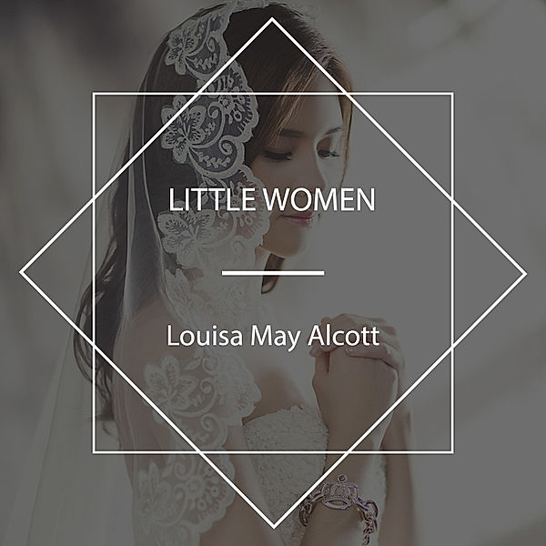 Little Women, Louisa May Alcott