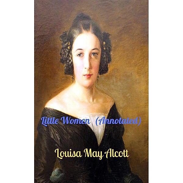 Little Women (Annotated), Louisa May Alcott