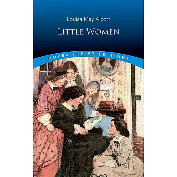 Little Women / Dover Thrift Editions: Classic Novels, Louisa May Alcott