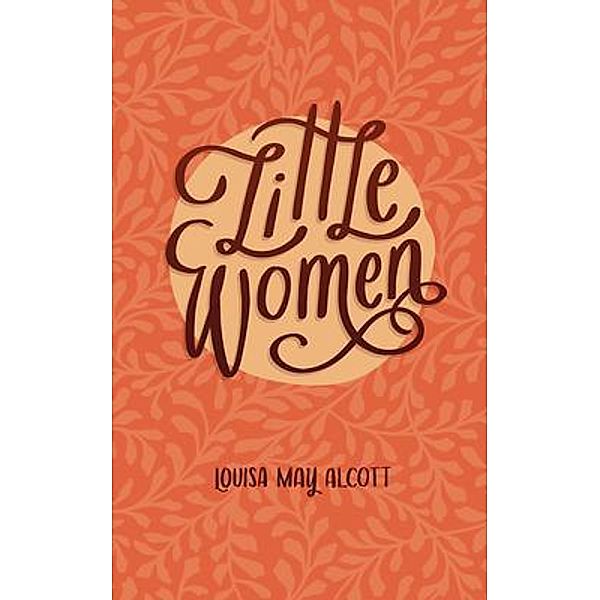 Little Women or, Meg, Jo, Beth and Amy / Poetose Press, Louisa Alcott