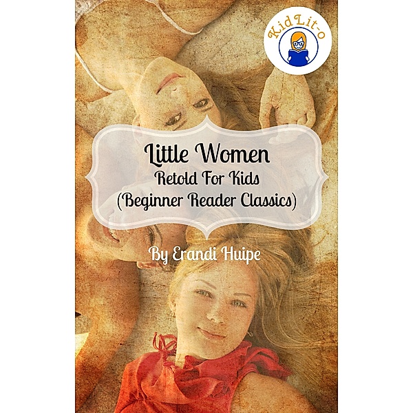 Little Women Retold For Kids (Beginner Reader Classics), Kidlit-O
