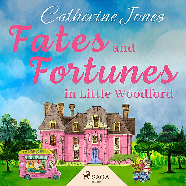 Little Woodford - 4 - Fates and Fortunes in Little Woodford, Catherine Jones