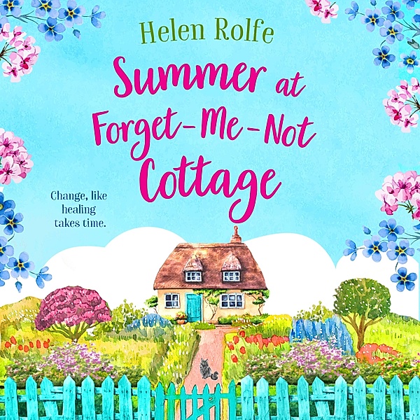 Little Woodville Cottage Series - 2 - Summer at Forget-Me-Not Cottage, Helen Rolfe