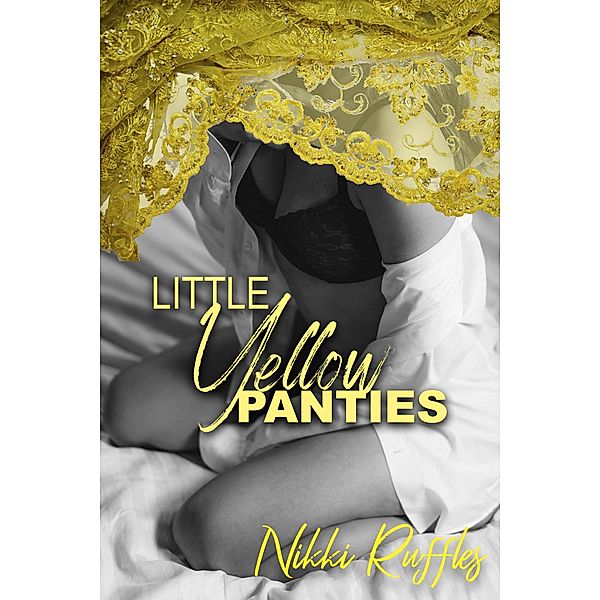 Little Yellow Panties (Little Panties, #1) / Little Panties, Nikki Ruffles