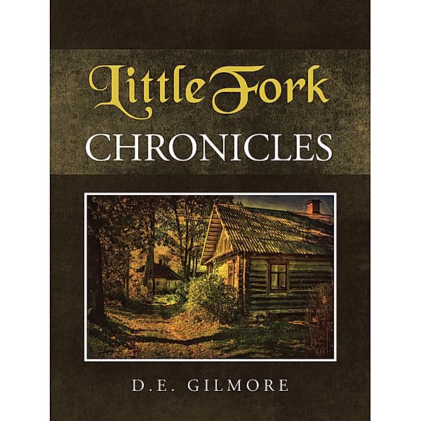 LittleFork Chronicles, D. E. Gilmore