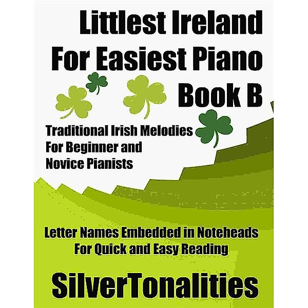 Littlest Ireland for Easiest Piano Book B, Traditional Celtic, SilverTonalities