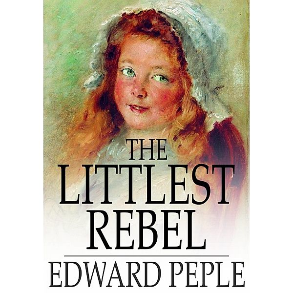 Littlest Rebel / The Floating Press, Edward Peple