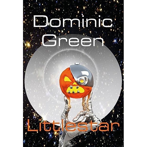 Littlestar: A Science Fiction Comedy of Interstellar War and Virtual Gods / Fingerpress, Dominic Green