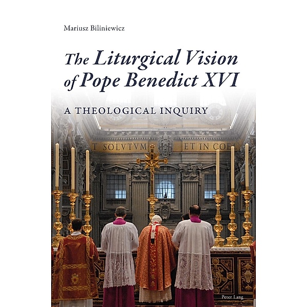 Liturgical Vision of Pope Benedict XVI, Mariusz Biliniewicz