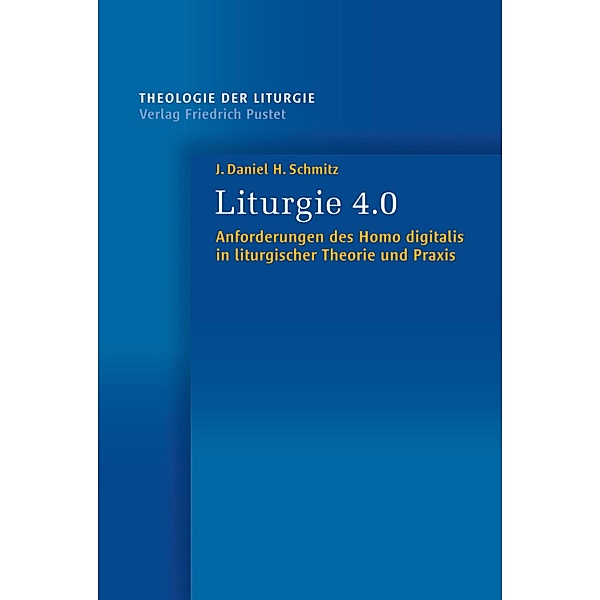 Liturgie 4.0 / Theologie der Liturgie Bd.18