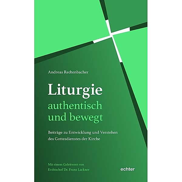 Liturgie - authentisch und bewegt., Andreas Redtenbacher