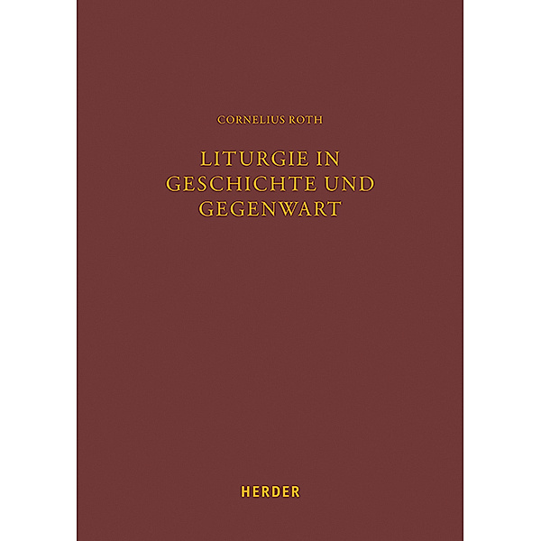 Liturgie in Geschichte und Gegenwart, Cornelius Roth
