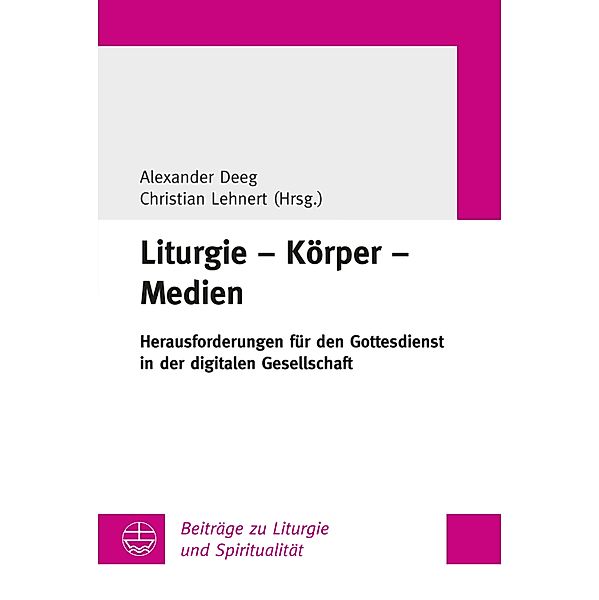 Liturgie - Körper - Medien / Beiträge zu Liturgie und Spiritualität Bd.32