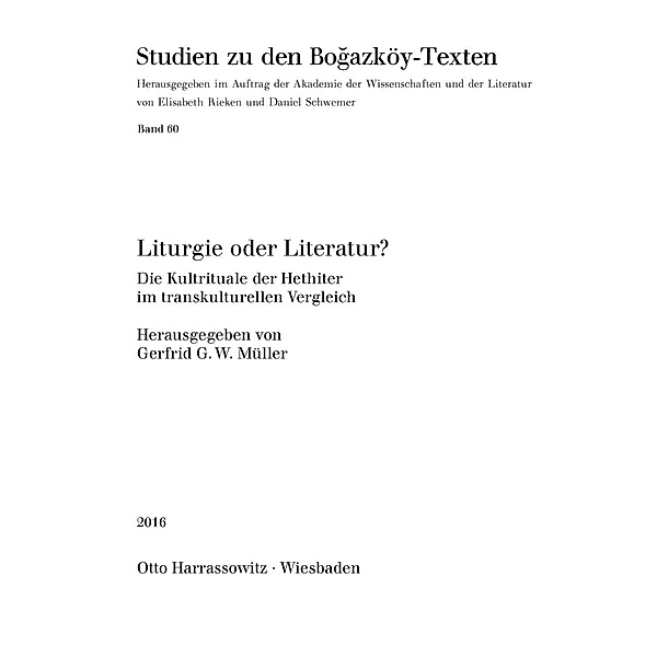 Liturgie oder Literatur? / Studien zu den Bogazköy-Texten Bd..