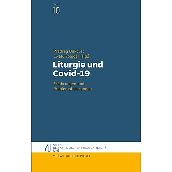 Liturgie und Covid-19 / Schriften der Katholischen Privat-Universität Linz Bd.10